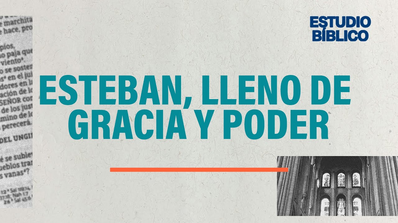 Hechos 7 | Esteban, lleno de gracia y poder | Luis y Sandy López