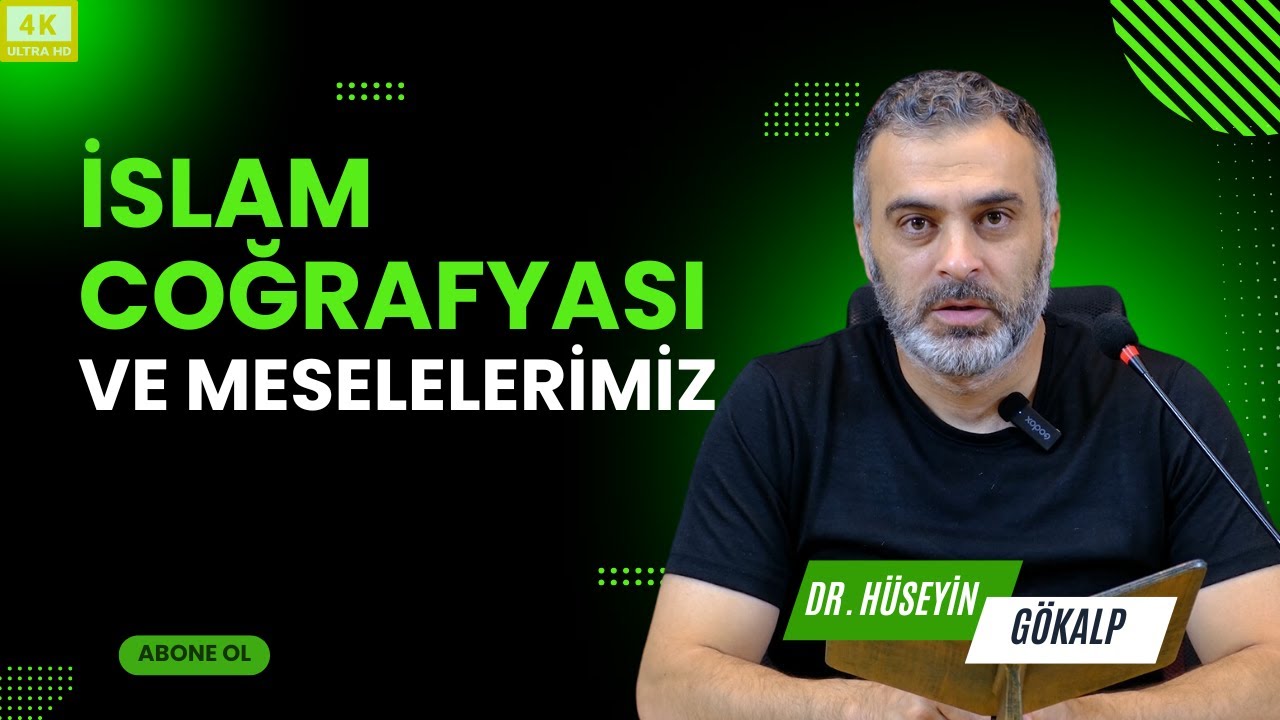 İSLAM COĞRAFYASI VE MESELELERİMİZ |HÜSEYİN GÖKALP|  @vahdetvakfiselcuklu