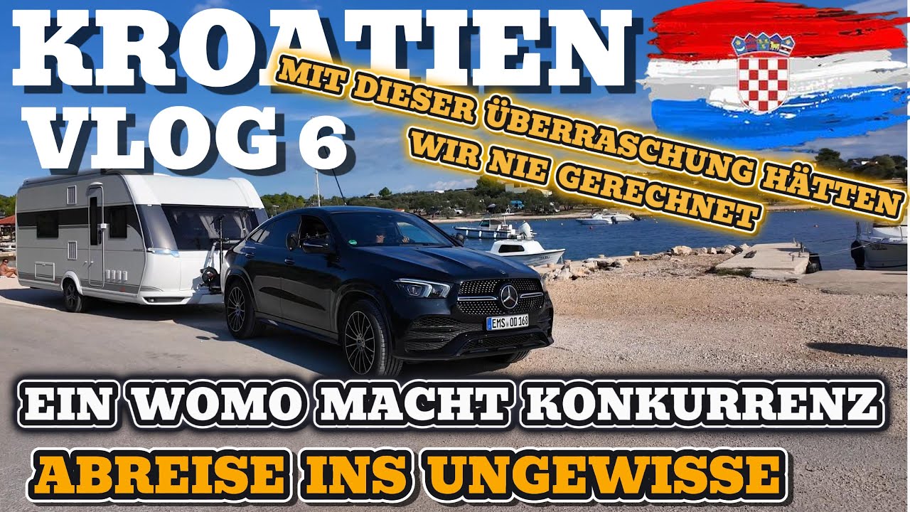 Kroatien 🇭🇷 Das Wohnwagen Abenteuer geht weiter – ein neuer Campingplatz muss her - Suchen & Finden!