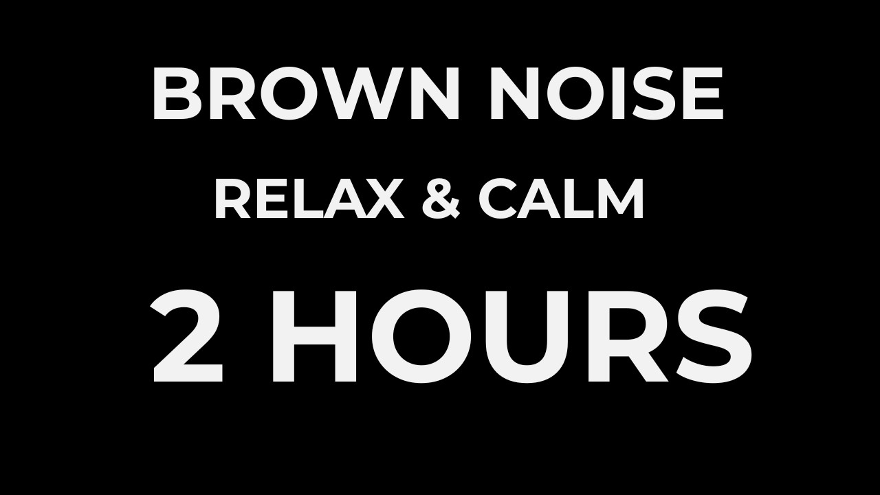 Brown Noise for Anxiety Relief 2 Hours | No Fade, No Talking