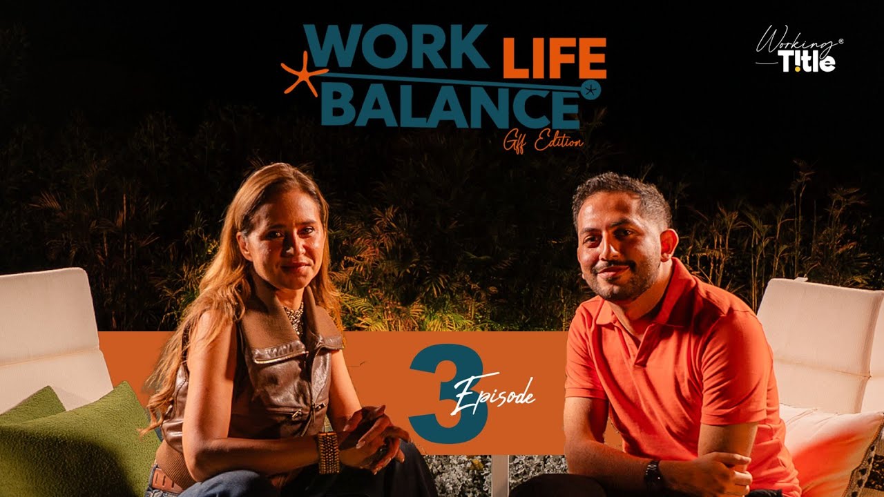 الحلقة 3 | برنامج Work Life Balance Gff Edition |  عبدالرحمن البارودي مع نيللي كريم