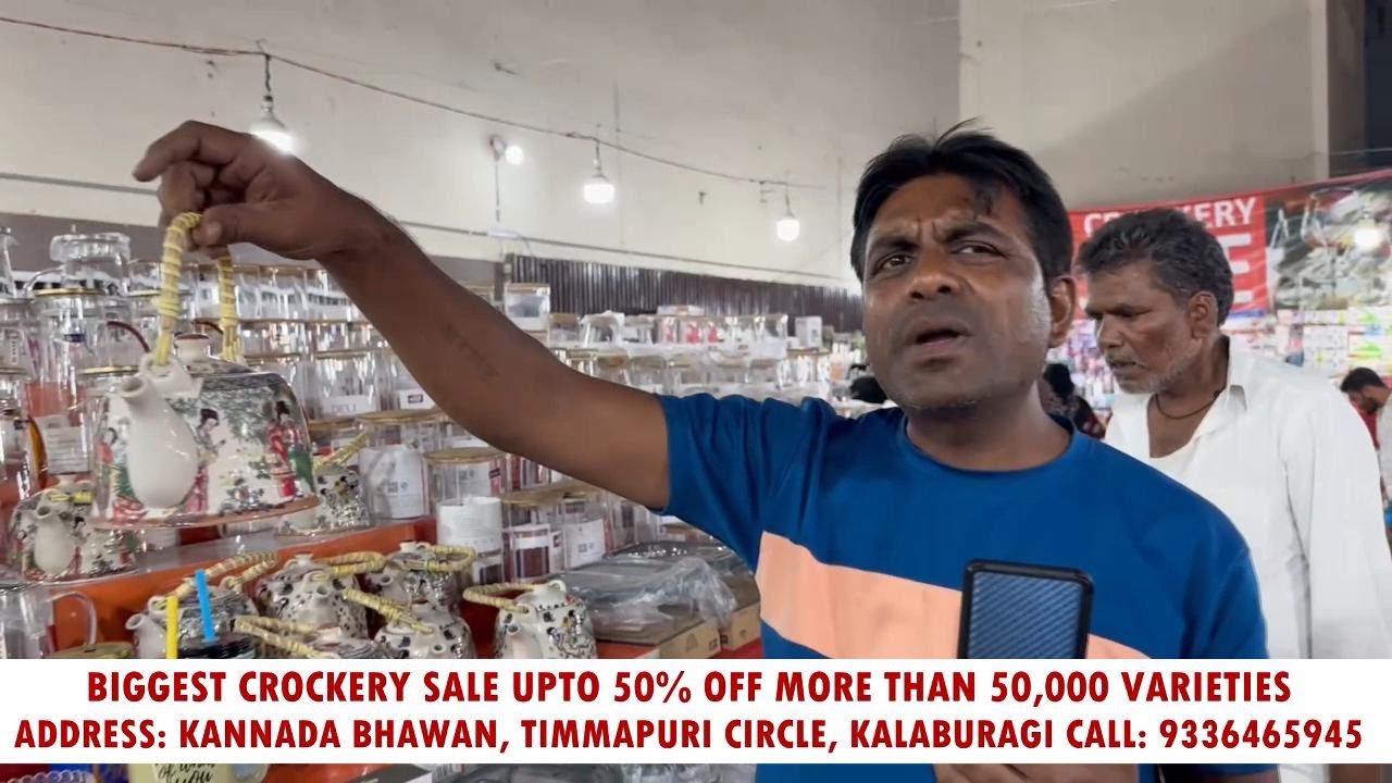 IMPORTED AND INDIAN CROCKERY SALE 50,000+VARIETIES AT KANNADA BHAVAN NEAR TIMMAPURI CIRCLE GULBARGA