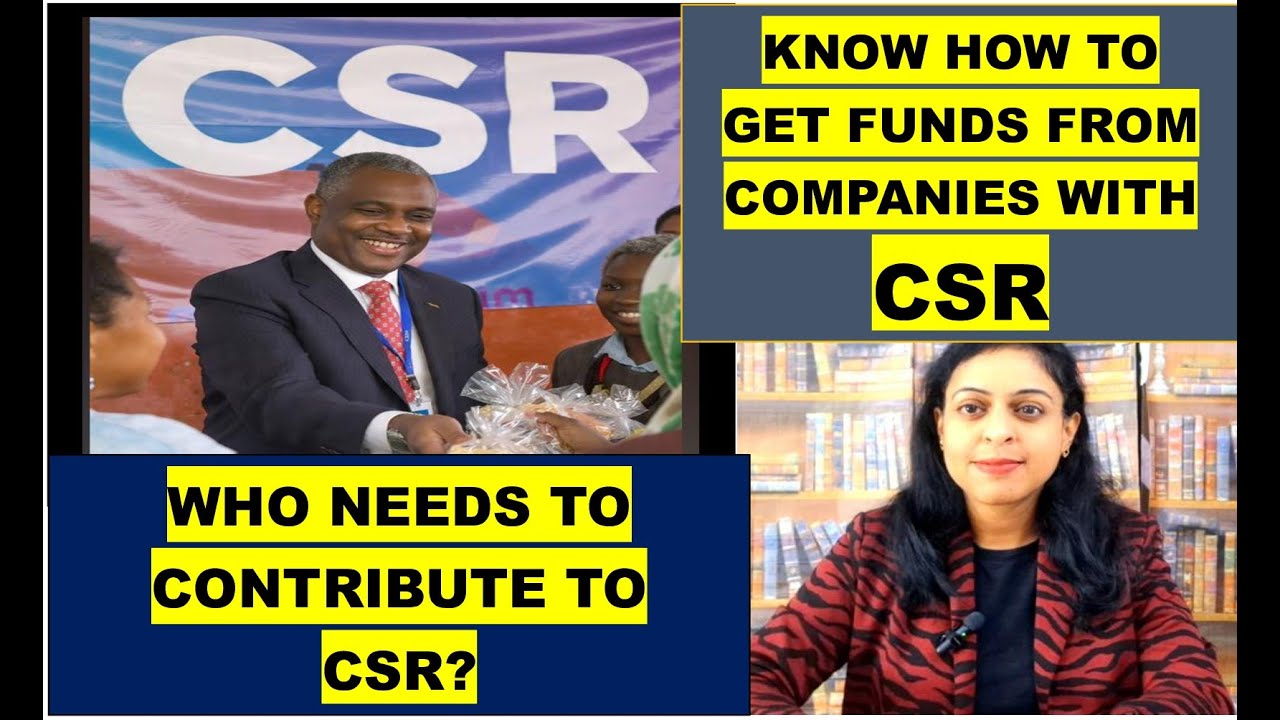 CSR- Corporate social Responsibility. Whom is Contributing to CSR mandatory? How to get CSR funds?