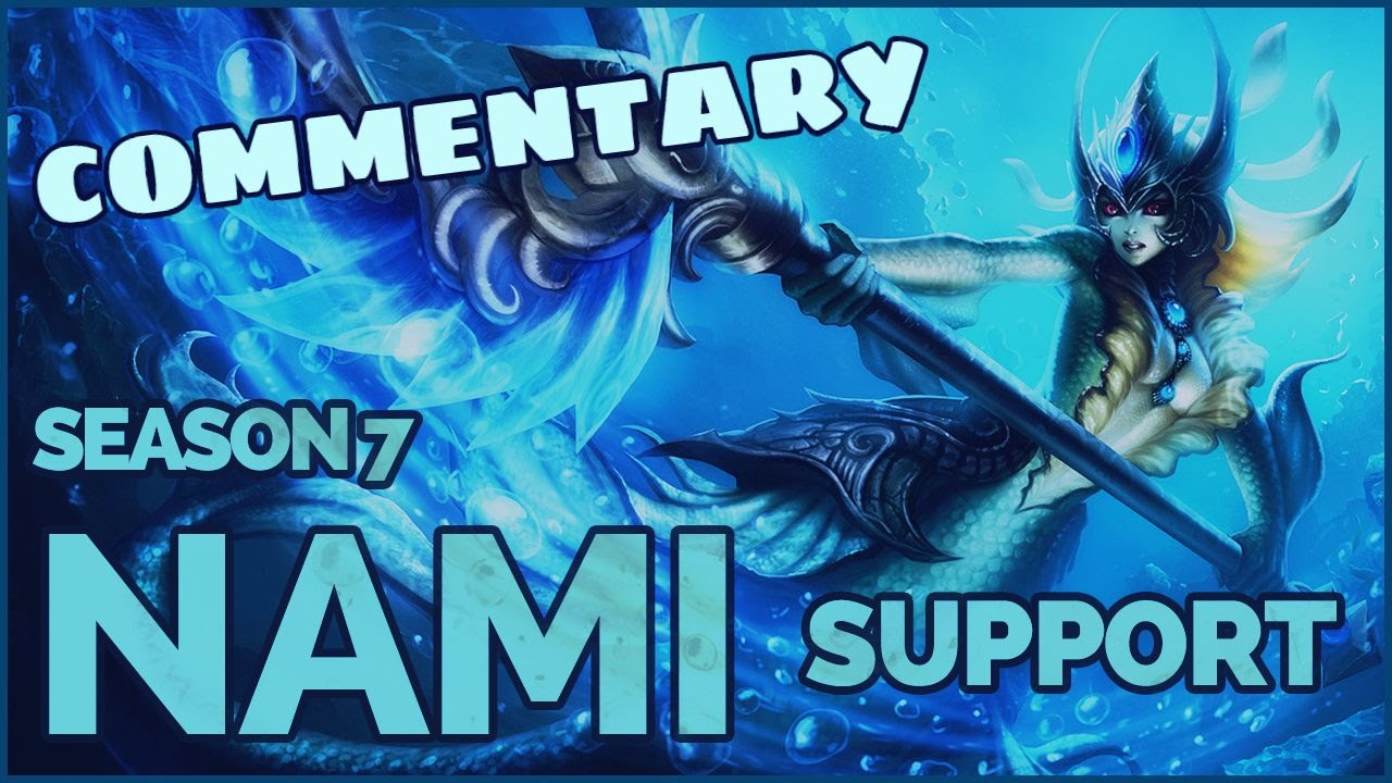 Nami Support Fullgame Commentary | League of Legends | Season 7
