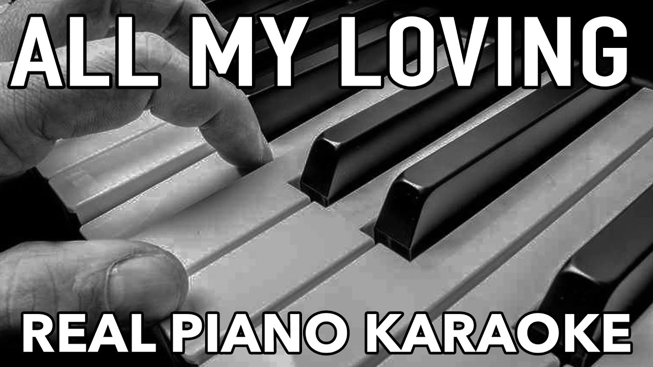 All My Loving (Karaoke - The Beatles) (Real Piano Instrumentral To Sing-A-Long Cover Version)