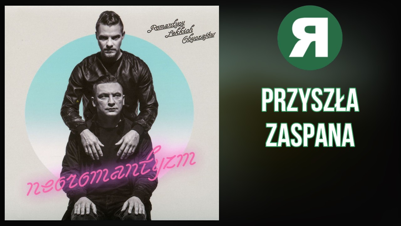 Romantycy Lekkich Obyczajów - Przyszła Zaspana