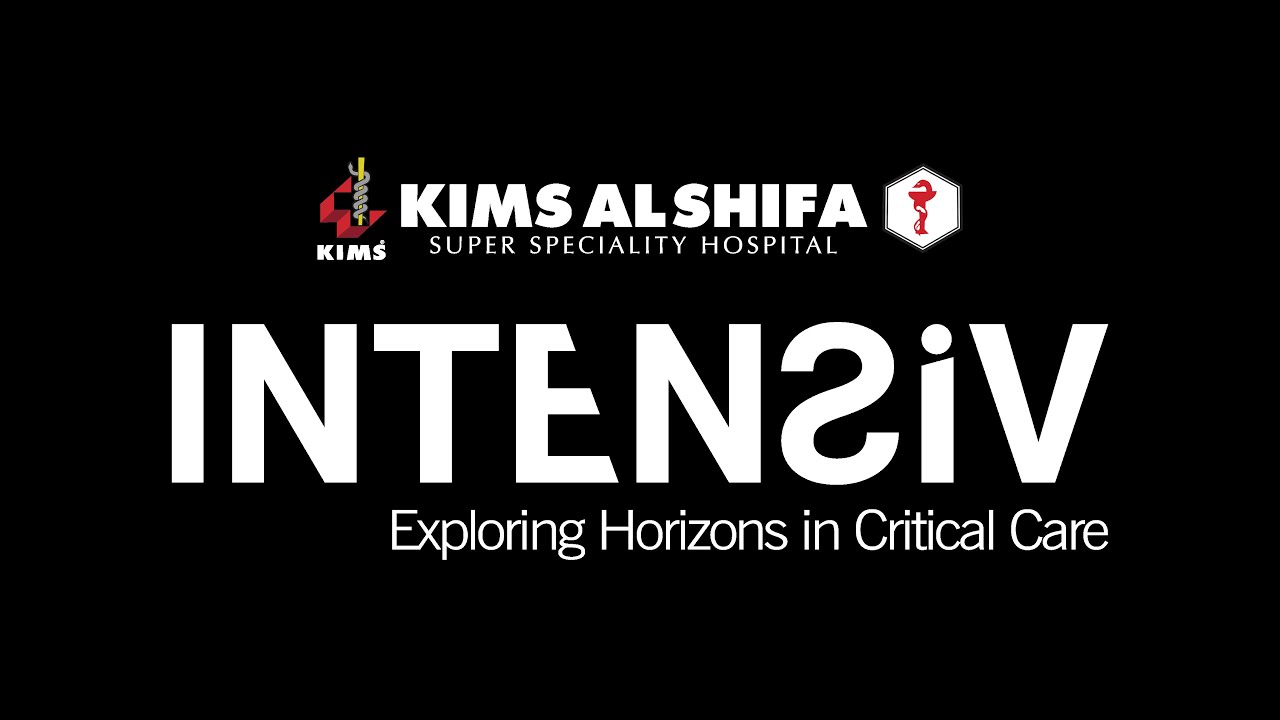 INTENSIV | Exploring Horizons in Critical Care | KIMS AL SHIFA Super Speciality Hospital
