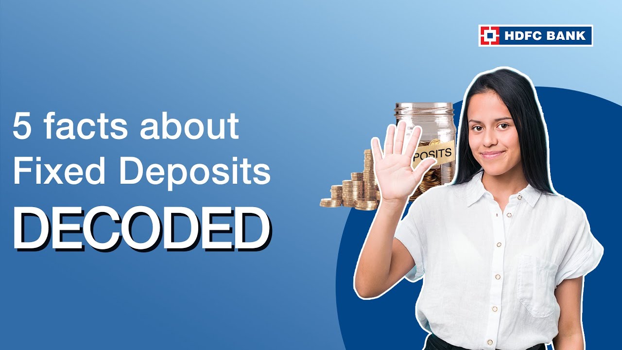 Fixed Deposit Explained: 5 Important Facts You Should Know | HDFC Bank