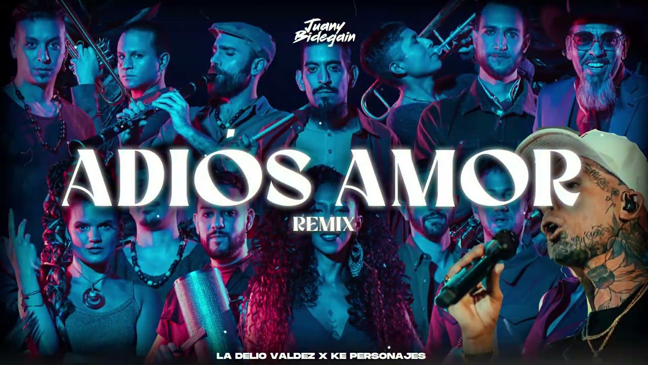 La Delio Valdez, Ke Personajes - ADIÓS AMOR (Remix) - Juany Bidegain
