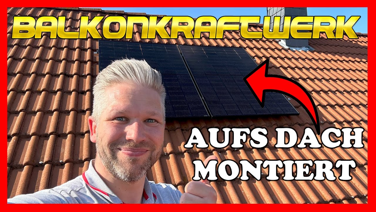 BALKONKRAFTWERK Komplettsystem auf dem Dach montiert! Montage & Fazit Yuma Roof (880+) | PapasVlog