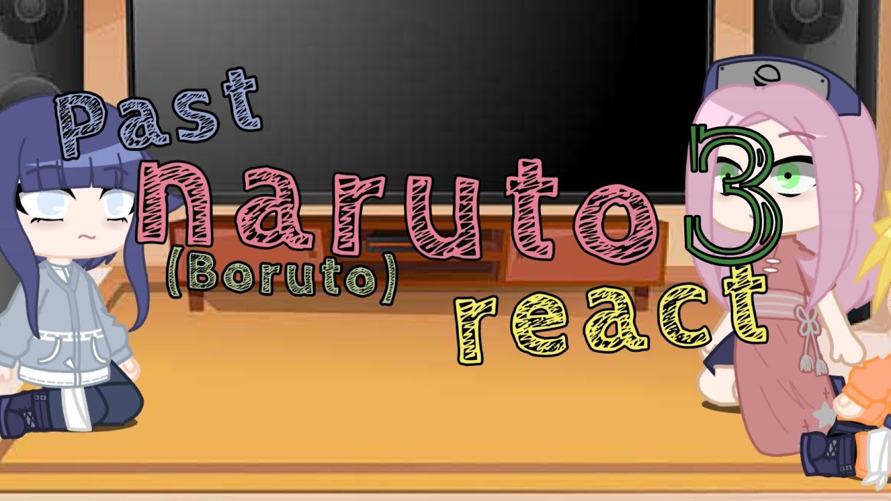 Past Naruto react | Part 3 | Boruto (mainly sarada)