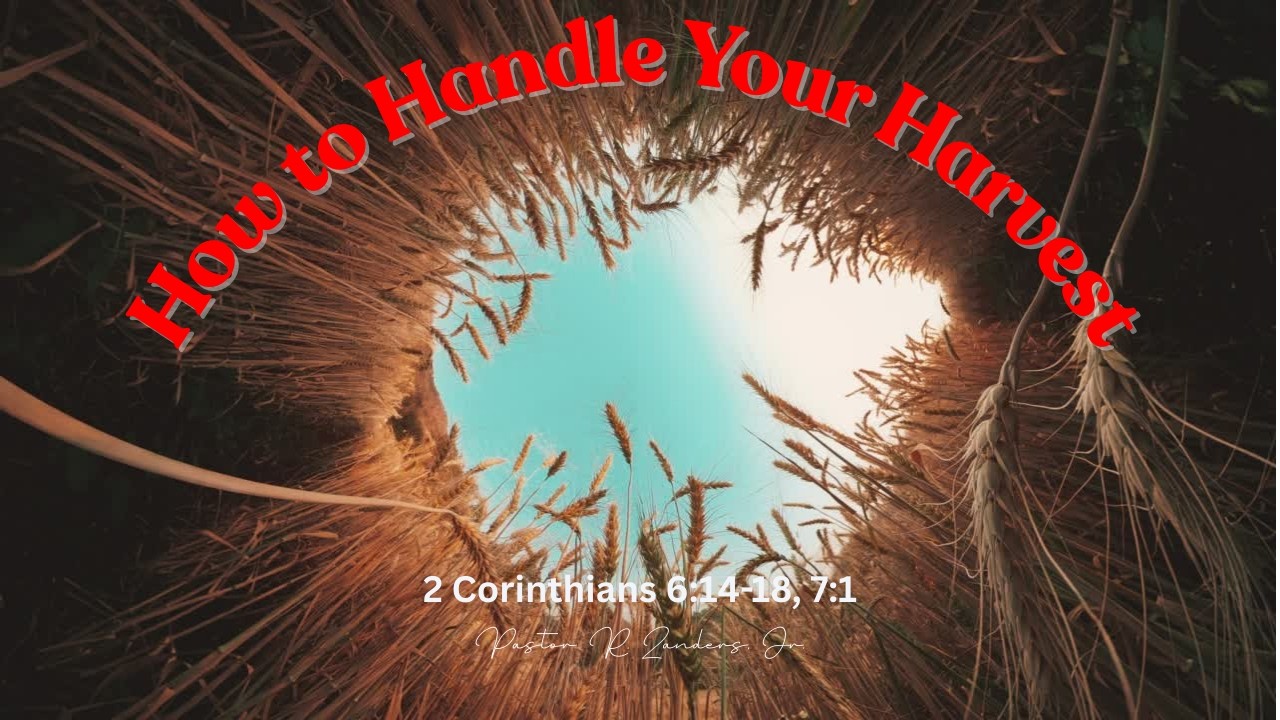 3-01-26 “How to Handle Your Harvest” ~ by Pastor R. Zanders, Jr.