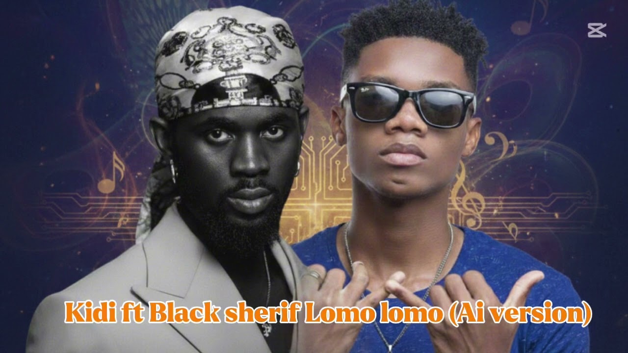 Kidi ft Black sherif Lomo lomo (Ai version)