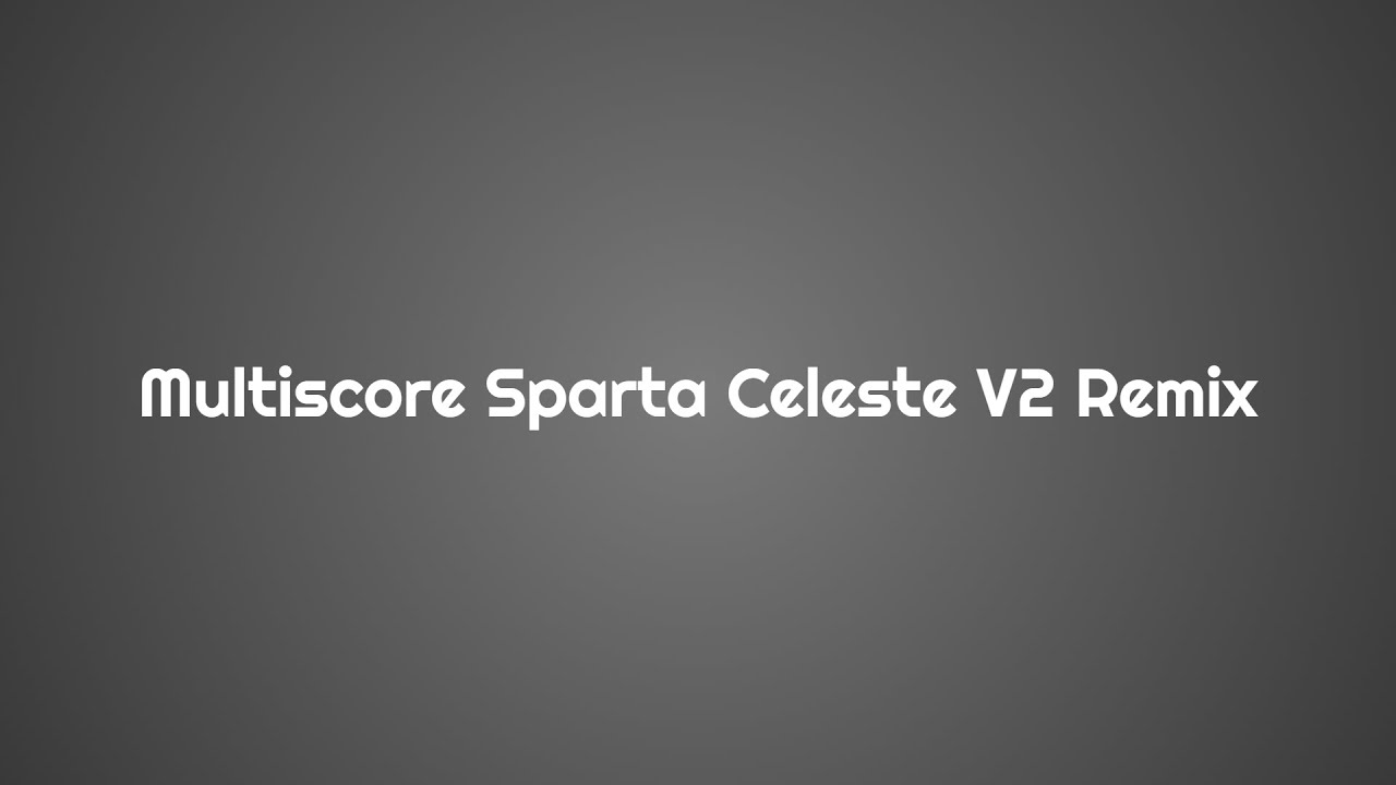 Multiscore Sparta Celeste V2 remix