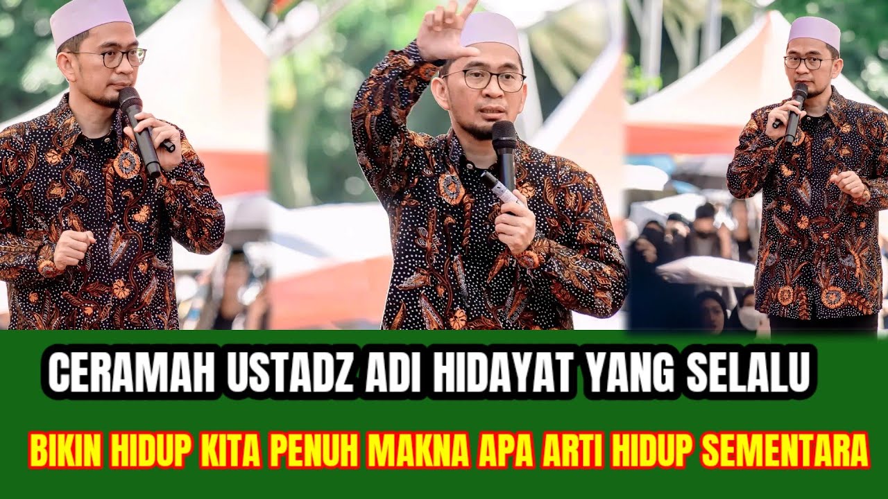 CERAMAH USTADZ ADI HIDAYAT ‼️YANG SELALU BIKIN HIDUP KITA PENUH MAKNA ARTI HIDUP YANG SESUNGGUHNYA  