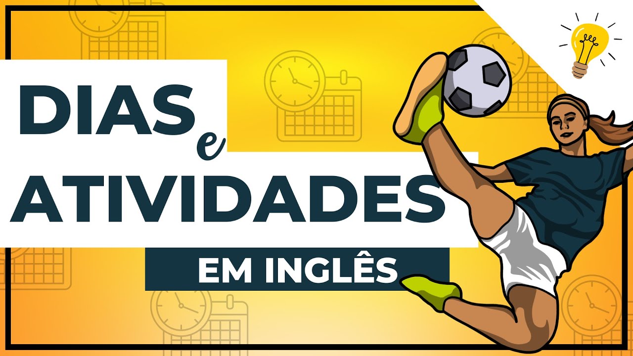 A PRONÚNCIA DOS DIAS DA SEMANA EM INGLÊS E ATIVIDADES DO DIA A DIA