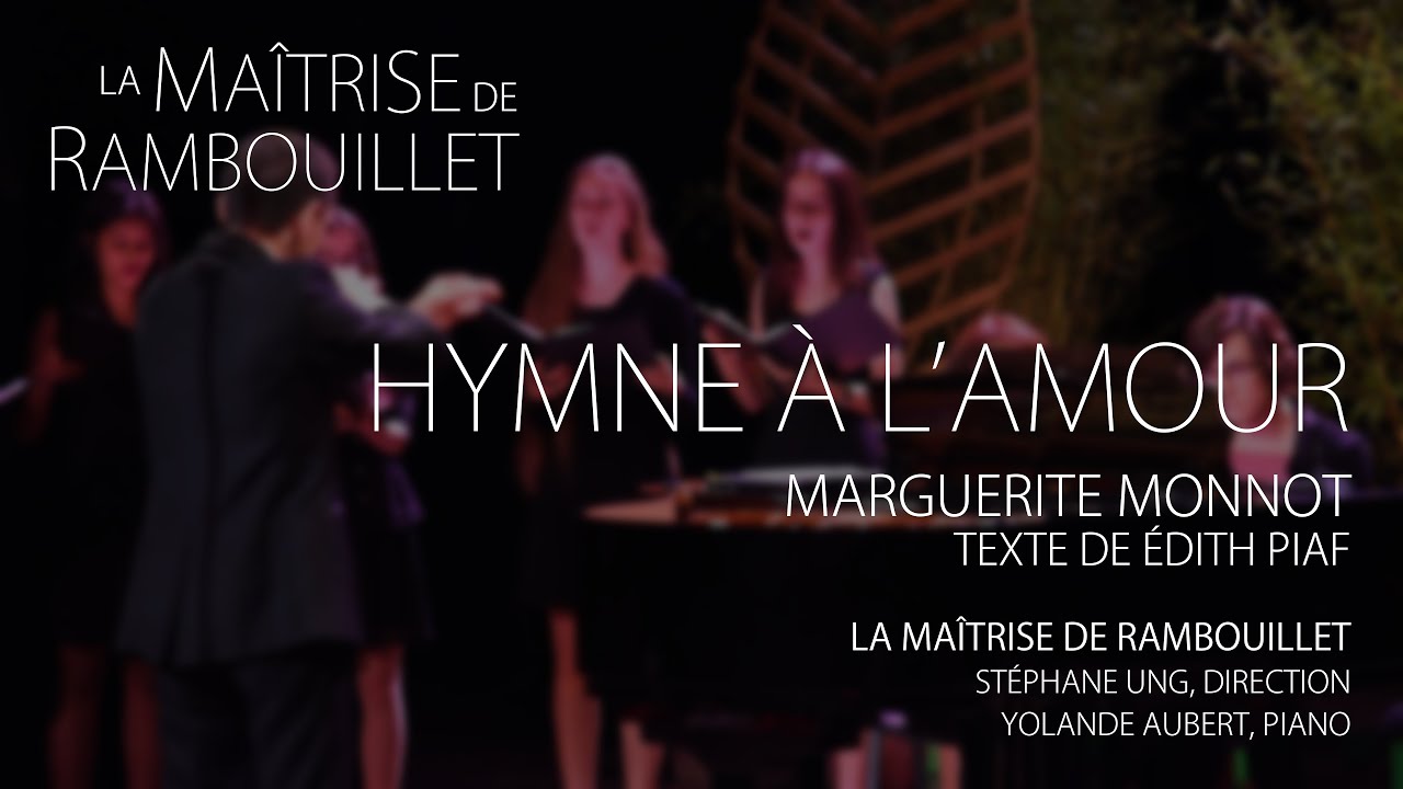 Marguerite Monnot: Hymne &agrave; l'amour &middot; La Ma&icirc;trise de Rambouillet