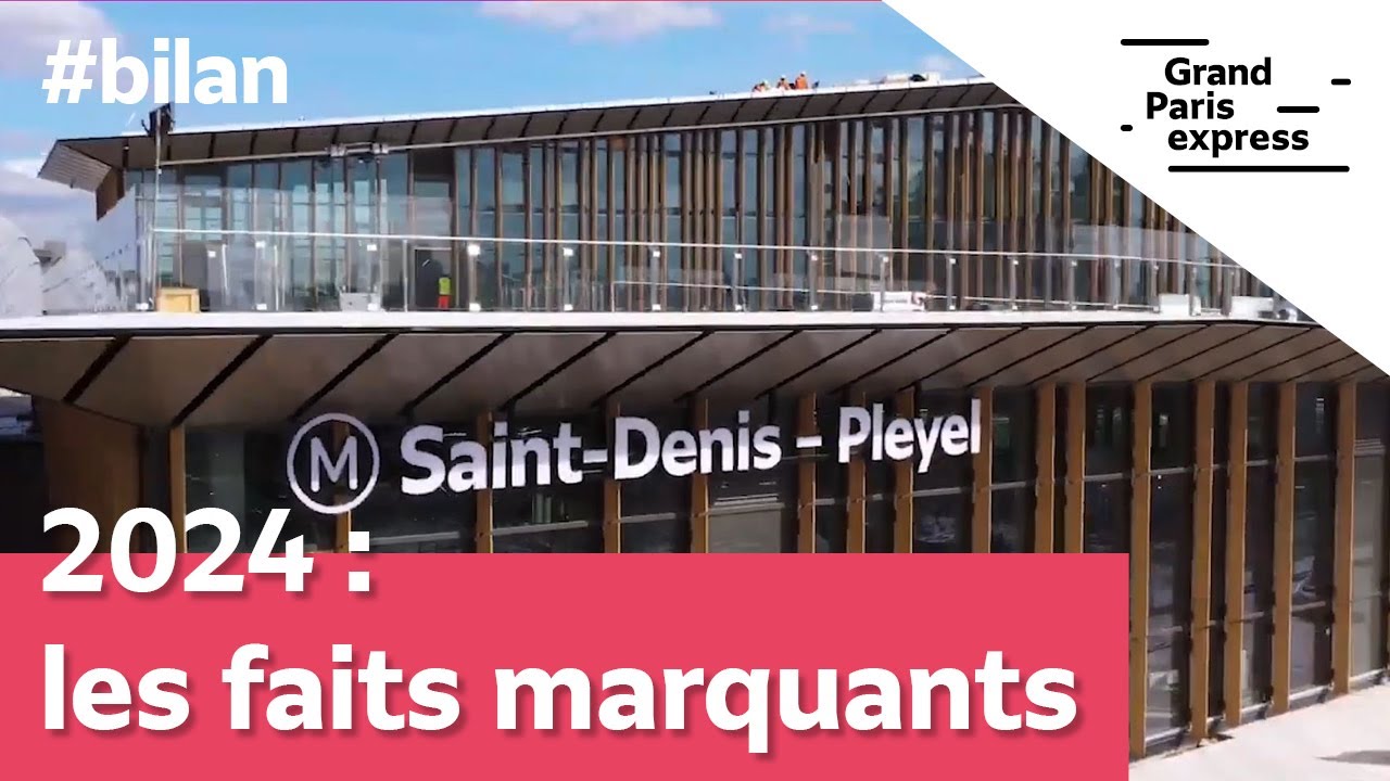 2024 : les faits marquants du Grand Paris Express