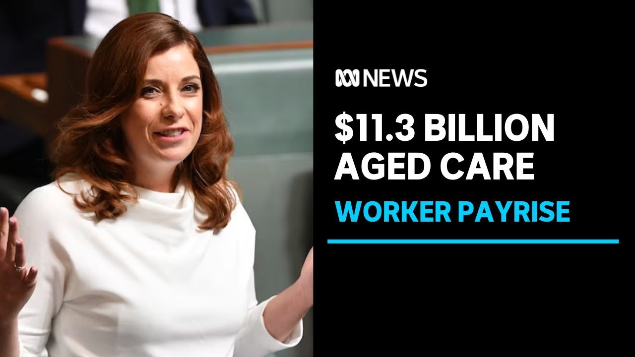 $11.3 billion allocated in budget for aged care workers' wage lift | ABC News