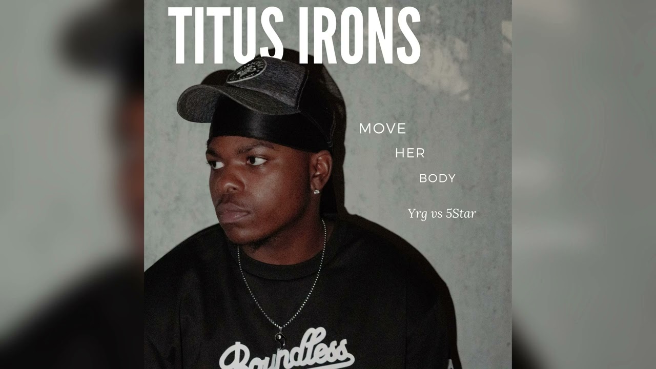 Titus Irons - Move Her Body (YRG vs 5$TAR)