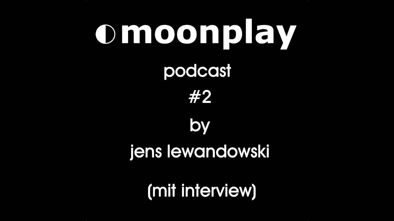 2. moonplay podcast session w/ Jens Lewandowski