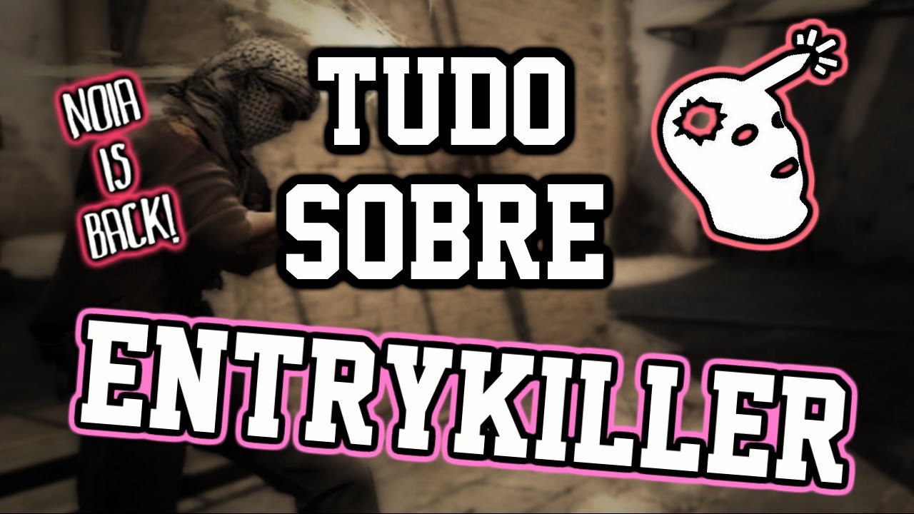 [CS:GO - Dicas] COMO JOGAR DE ENTRYKILLER? (NOIA VOLTOU!)
