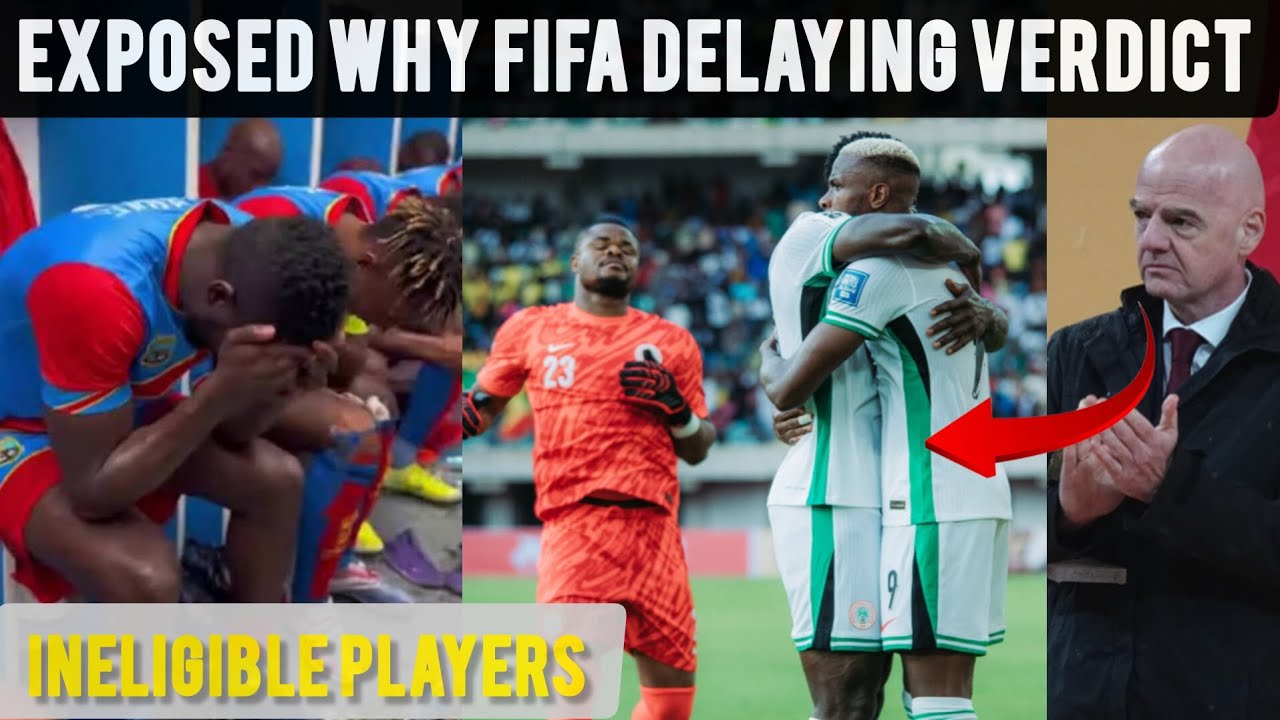 FIFA Want Super Eagles In World Cup, FIFA SILENCE EXPOSED! Why NFF vs DR CONGO Case Verdict DELAYED😱