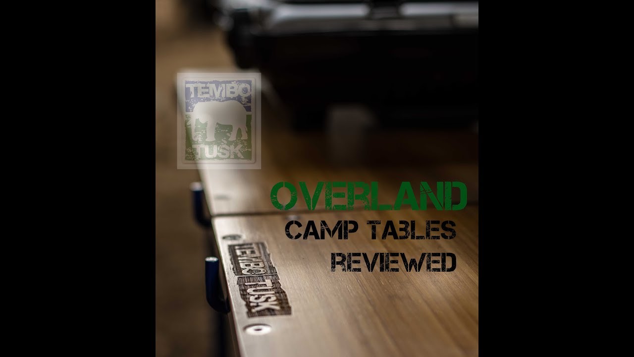 Tembo Tusk Camp Table REVIEWED - Is this Overlanding Camping Gear Right For YOU ??