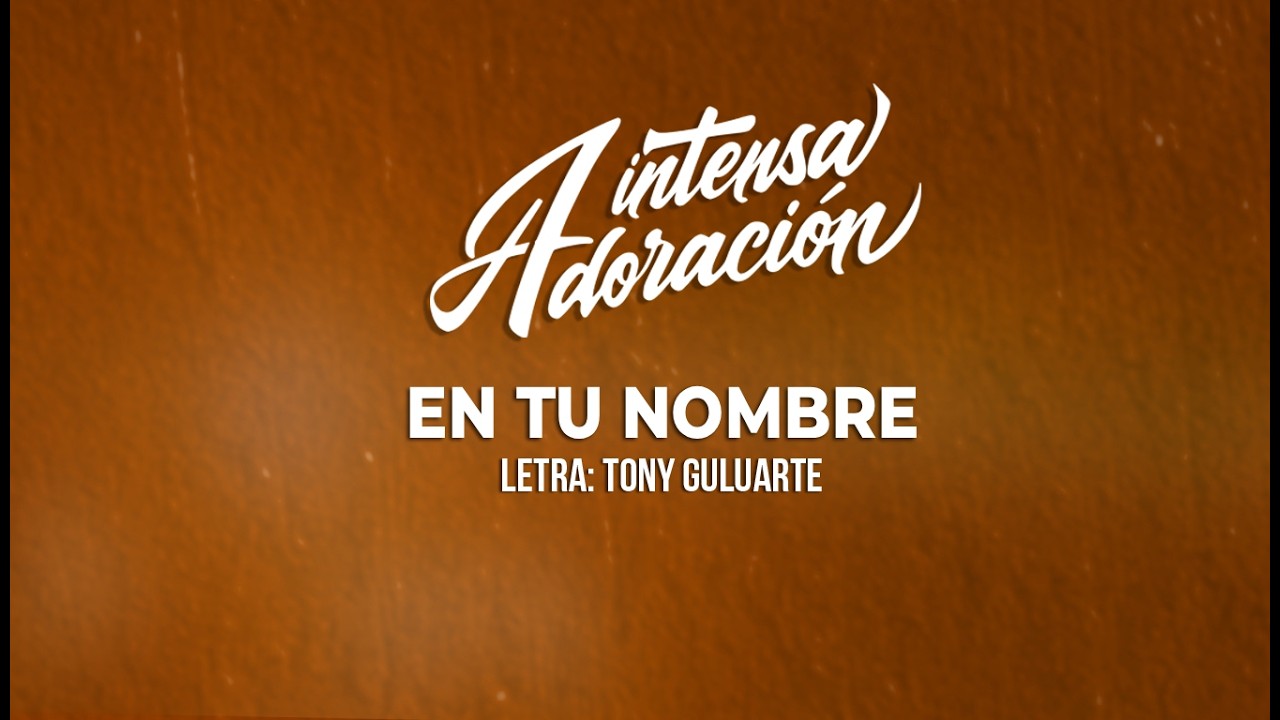 En tu Nombre   Intensa Adoración