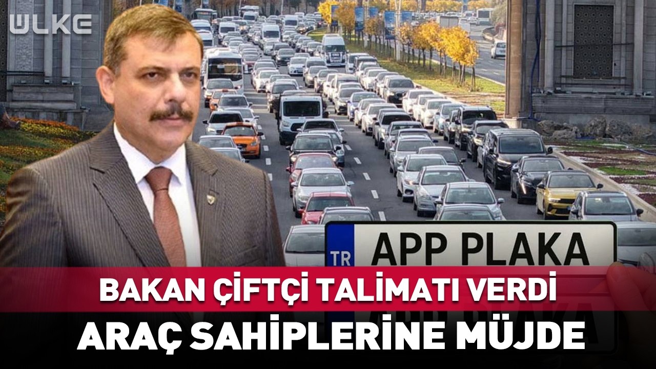 İçişleri Bakanı Çiftçi'den Araç Sahiplerine Müjde! #haber