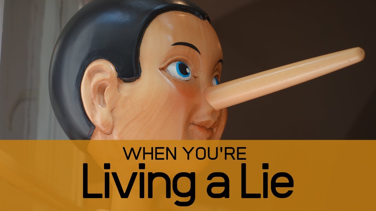 What happens when you're living a lie