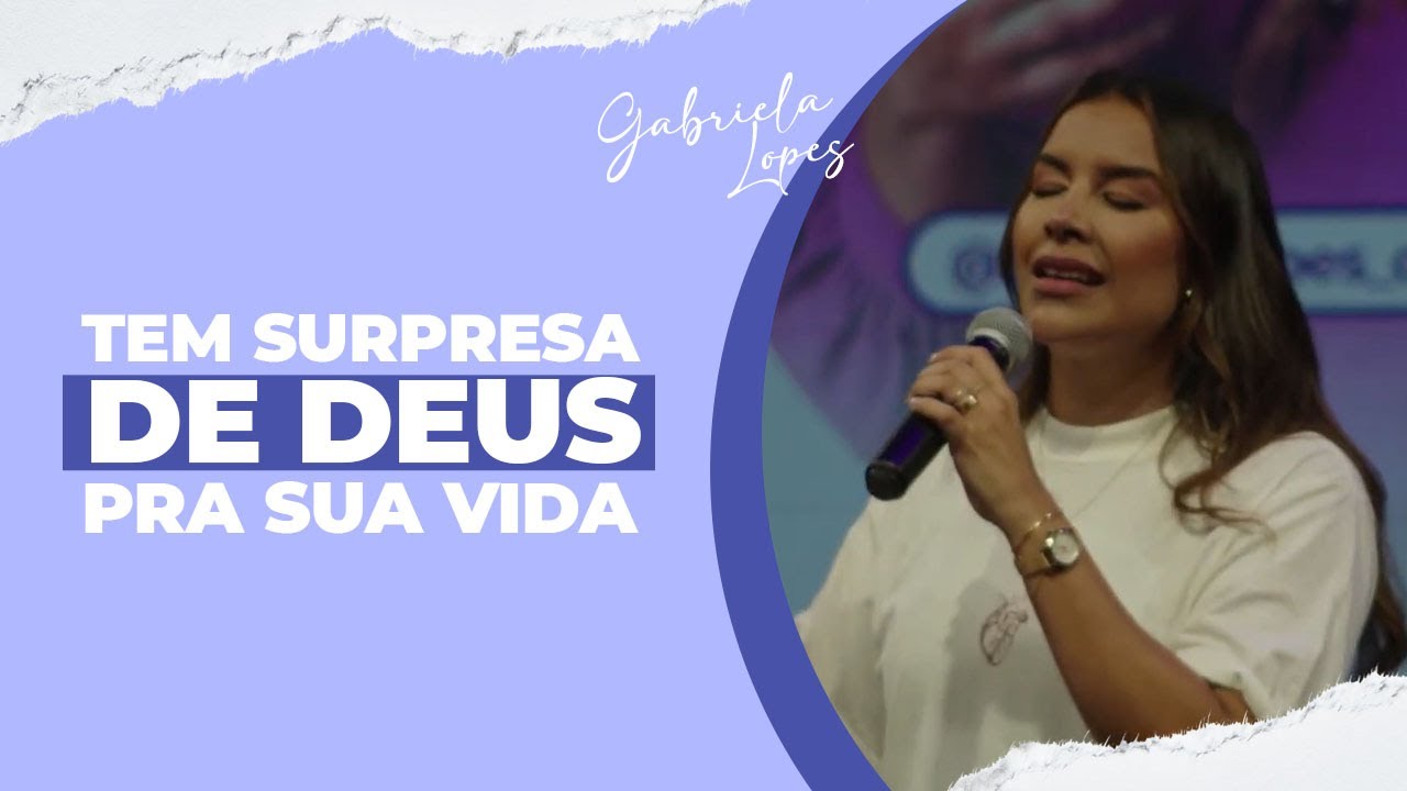 TEM SURPRESA DE DEUS PRA SUA VIDA, AINDA ESSE ANO! - Gabriela Lopes #pregação