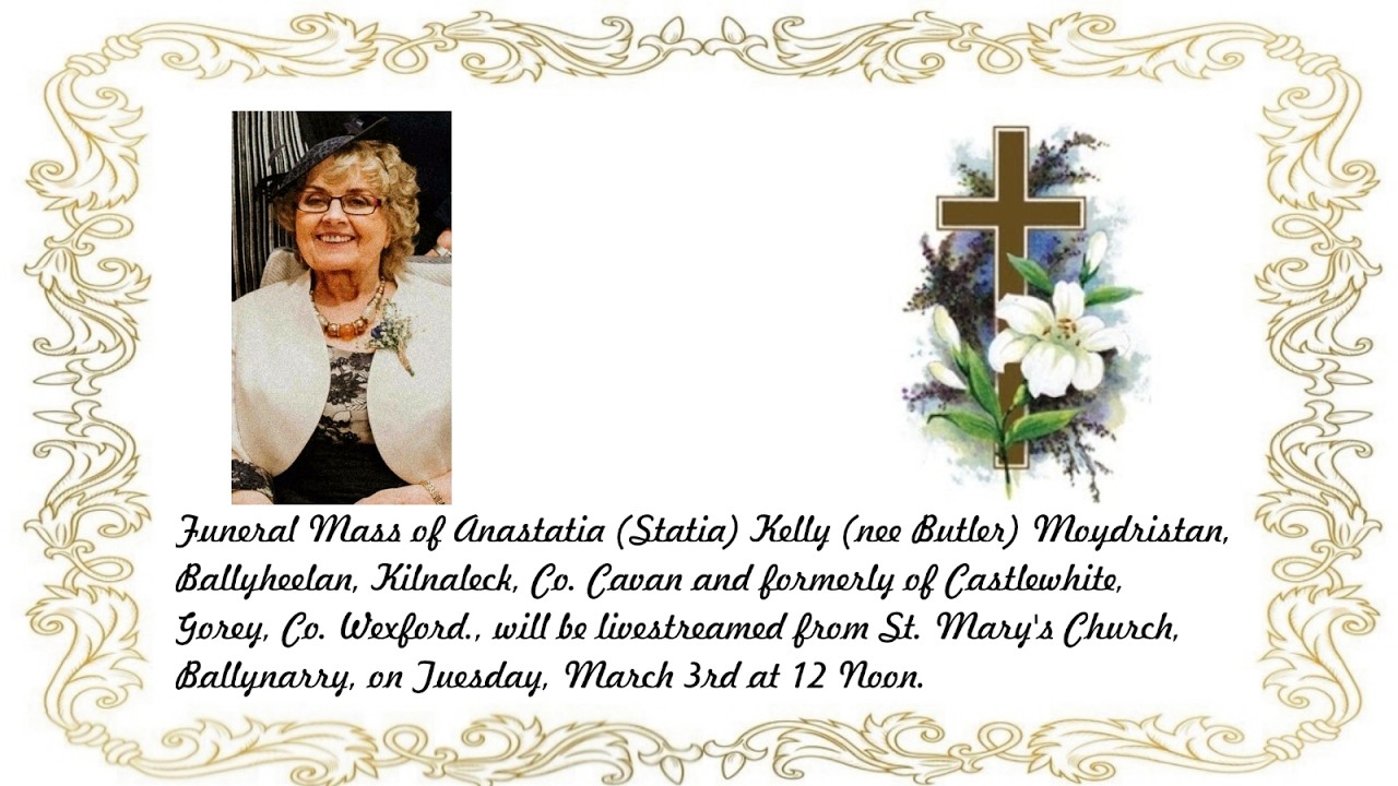 Funeral Mass of Anastatia (Statia) Kelly (nee Butler) R.I.P.