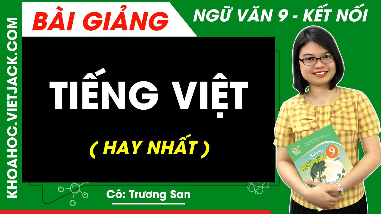 Tiếng việt | Ngữ văn 9 - Kết nối tri thức (HAY NHẤT)