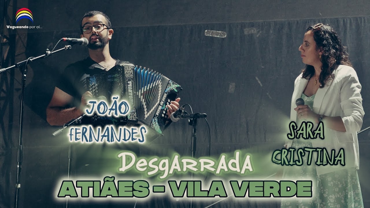 Desgarrada - Jo&atilde;o Fernandes & Sara Cristina - Ati&atilde;es - Vila Verde