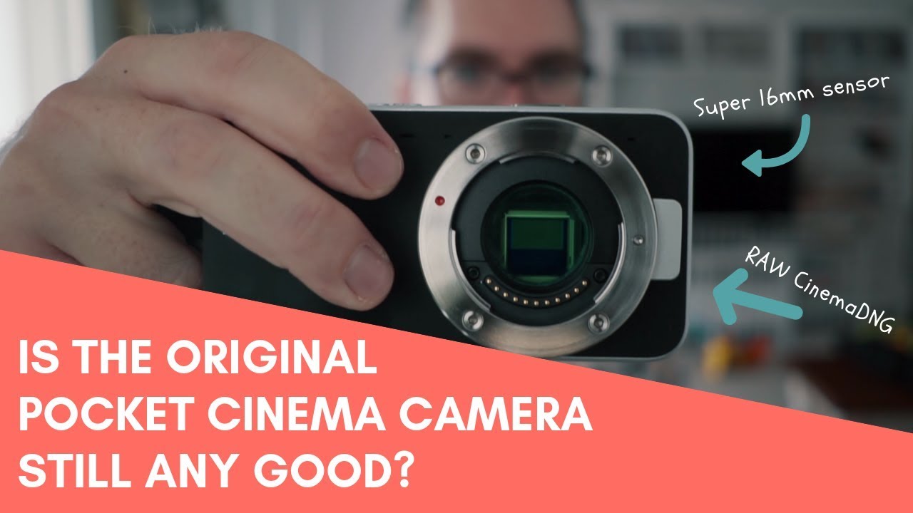 Is The Original Blackmagic Pocket Cinema Camera Still Any Good?