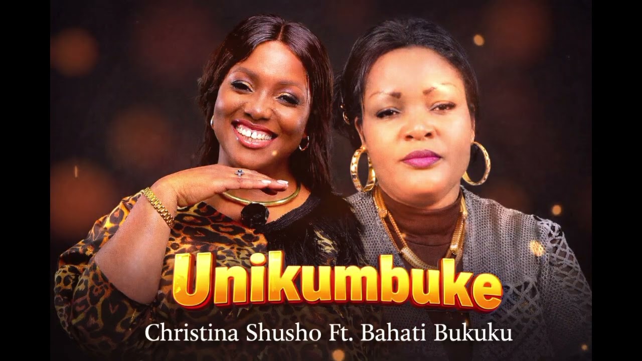 Christina Shusho Ft. Bahati Bukuku - Unikumbuke (Latest Official Audio )