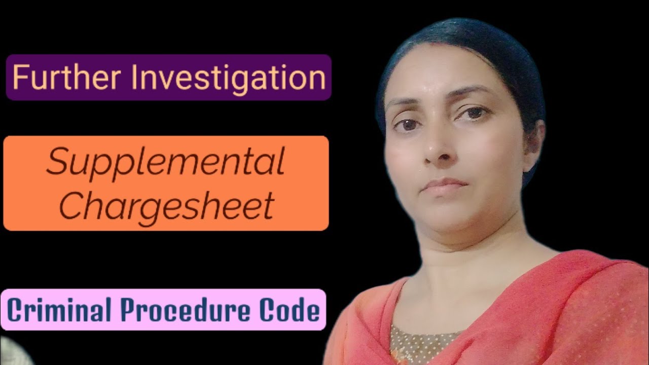 Further investigation | Supplementary Chargesheet | Re-investigation | Section 173(8) of CRPC