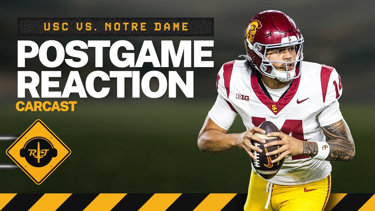RoT Carcast: USC vs. Notre Dame Postgame Reaction Show