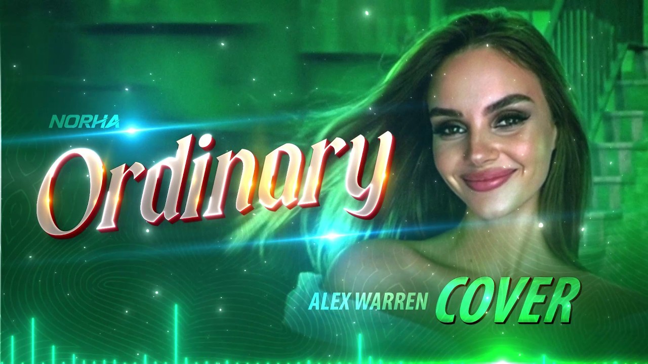 Ordinary | Female Cover By @norha_worldwide | Alex Warren