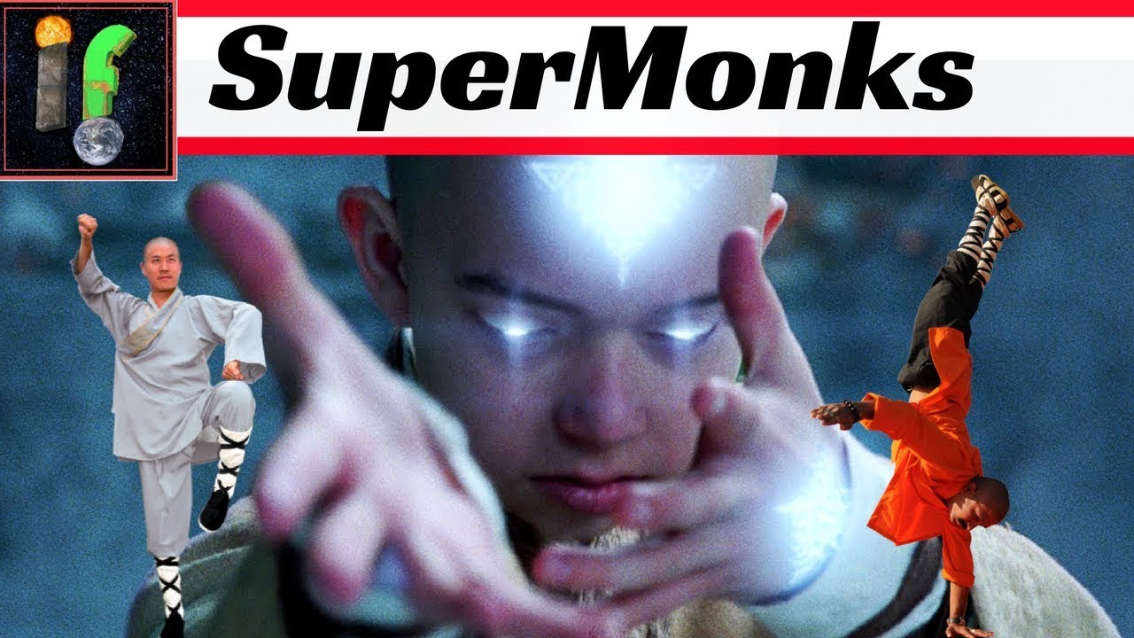 Shaolin Monks. 'IF' monks have Superpowers?
