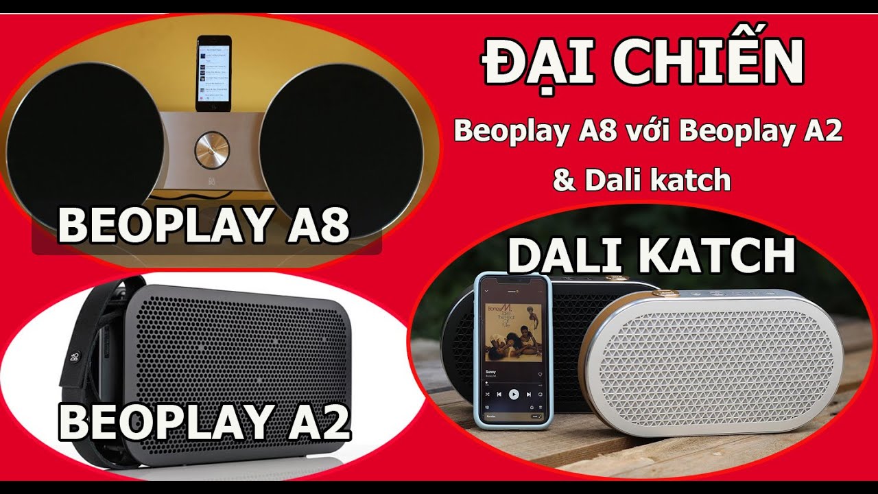 Beoplay A8 đại chiến với Dali Katch & Beoplay A2