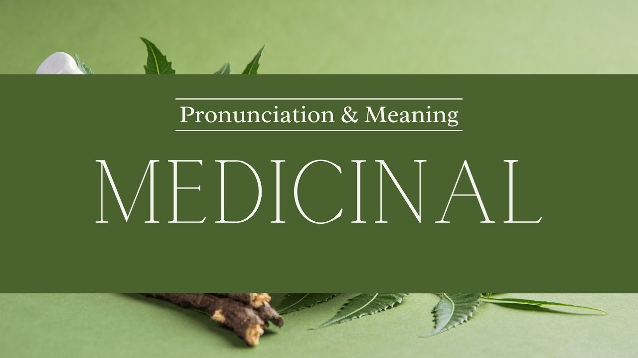 How to Pronounce: Medicinal | British Pronunciation & Meaning