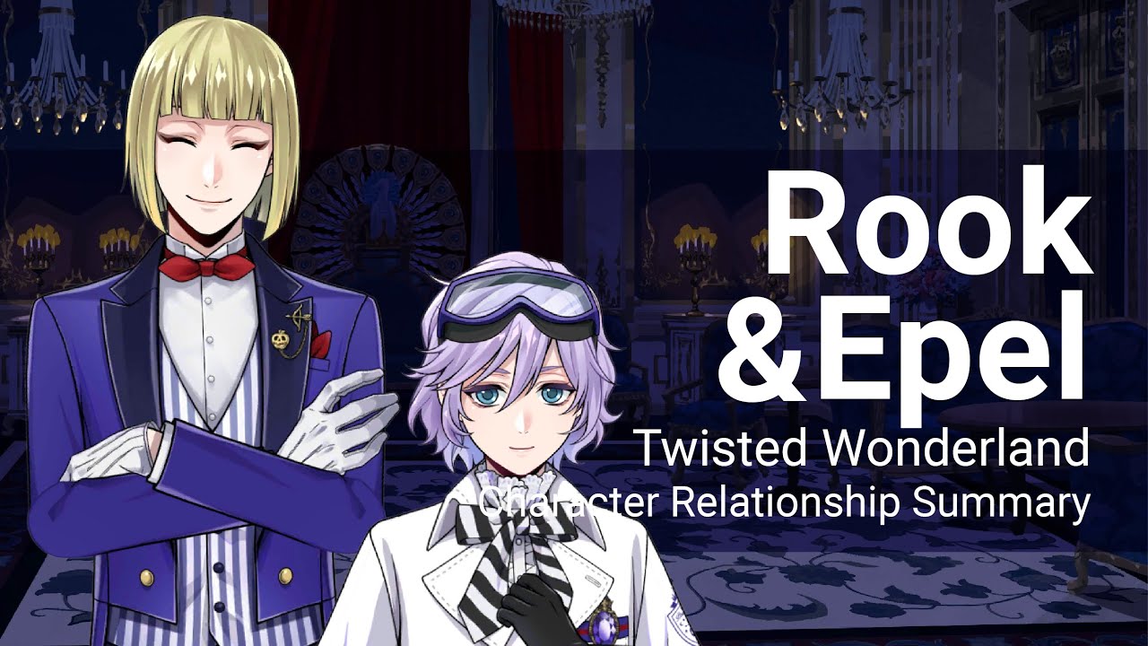 Rook and Epel Relationship Summary (Twisted Wonderland)