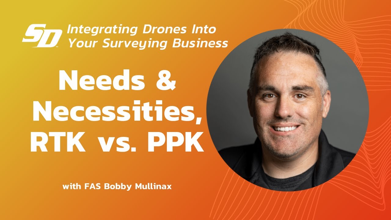 Integrating Drones Into Your Surveying Business - Needs & Necessities, RTK vs. PPK Corrections