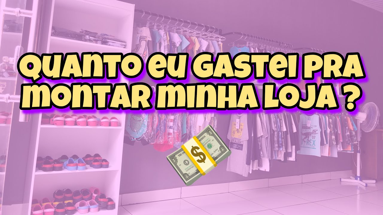 QUANTO  eu GASTEI P/ABRIR MINHA LOJA do ZERO ?💵 #modainfantil