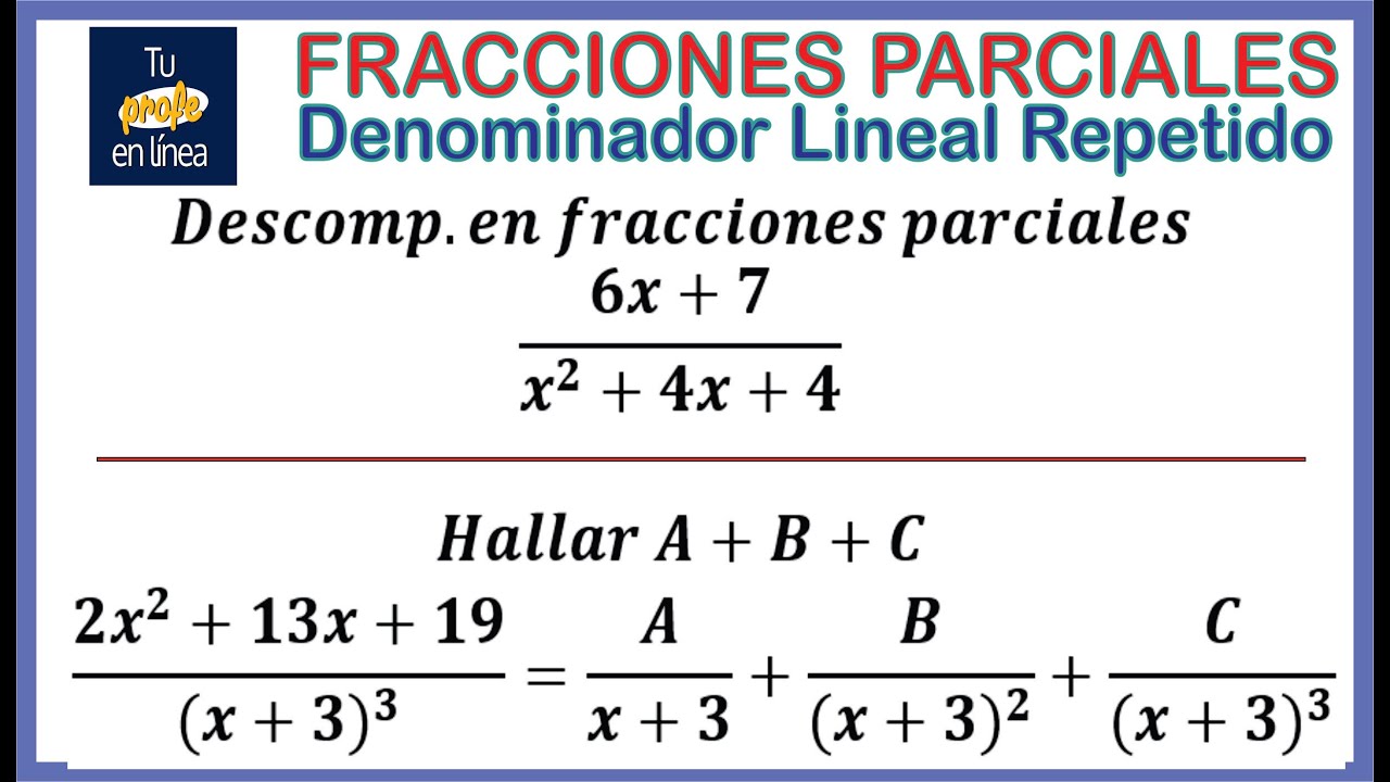 FRACCIONES PARCIALES 05: Denominador Lineal Repetido