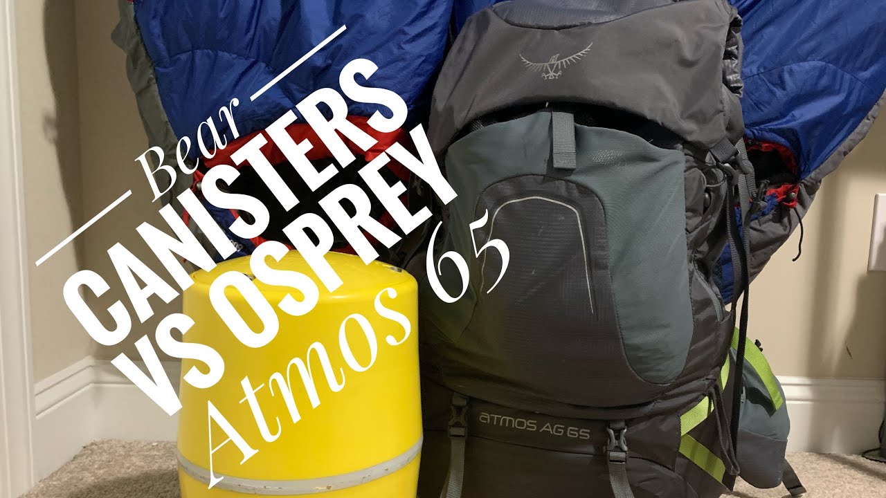 Bear Canisters V Osprey Atmos 65 (Carrying a Bear Canister in the Backcountry)