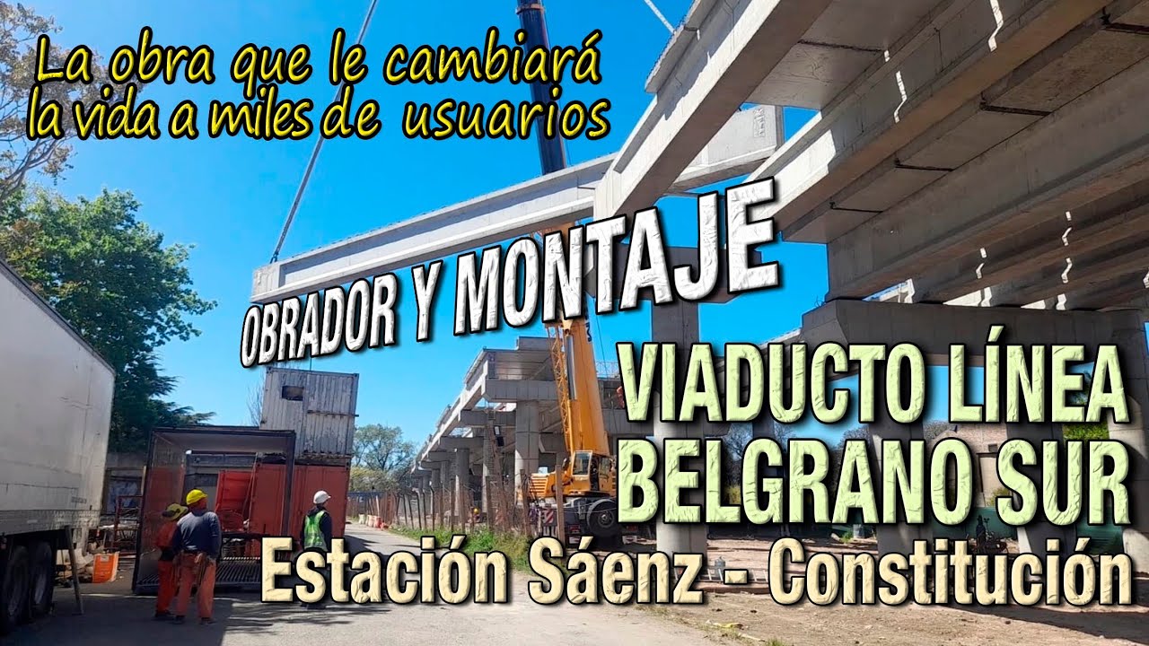 OBRAS VIADUCTO BELGRANO SUR-LBS-DR SAENZ a CONSTITUCIÓN-ESTACION BUENOS AIRES-OBRADOR-MONTAJE-