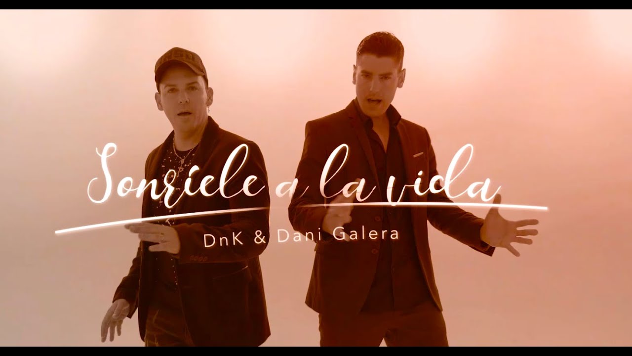 DnK & Dani Galera - Sonríele a la Vida